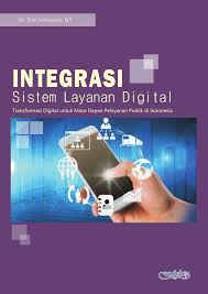 Cover INTEGRASI SISTEM LAYANAN DIGITAL :  TRANSFORMASI DIGITAL UNTUK MASA DEPAN PELAYANAN PUBLIK DI INDONESIA / Dr. ETIN INDRAYANI, MT