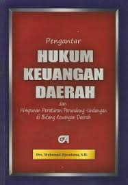 Cover Pengantar HUKUM KEUANGAN DAERAH :' :  dan Himpunan Peraturan Perundang - Undangan di Bidang Keuangan Daerah / MUHAMAD DJUMHANA
