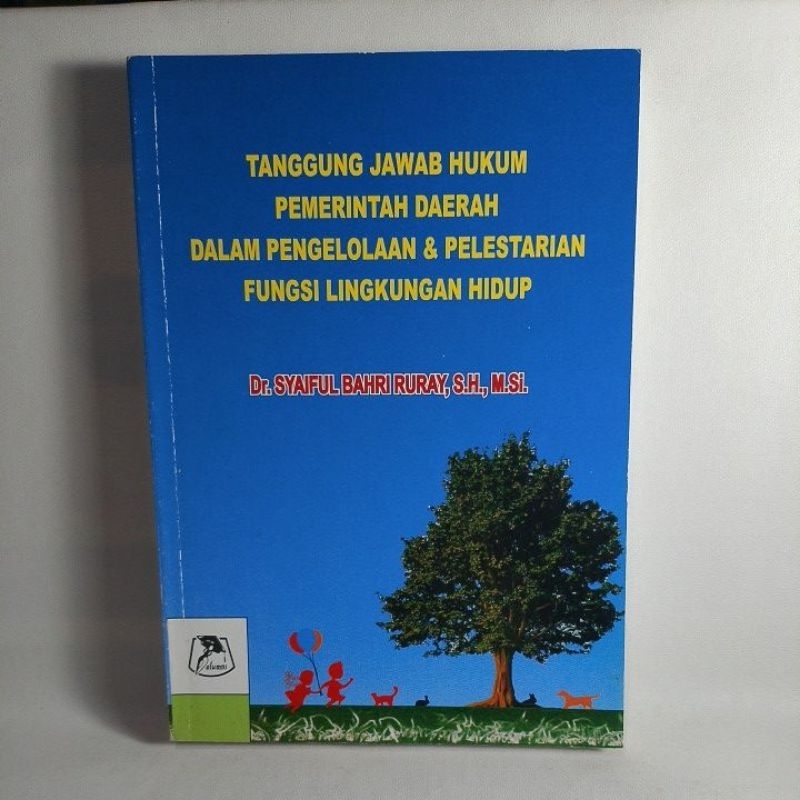 Cover TANGGUNG JAWAB HUKUM PEMERINTAH DAERAH DALAM PENGELOLAAN & PELESTARIAN FUNGSI LINGKUNGAN HIDUP / DR. SYAIFUL BAHRI RURAY, SH.,M.SI.