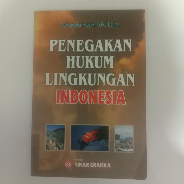 Cover PENEGAKAN HUKUM LINGKUNGAN INDONESIA ' :  Edisi Kedua / SUKANDA HUSIN, S.H., LL.M.