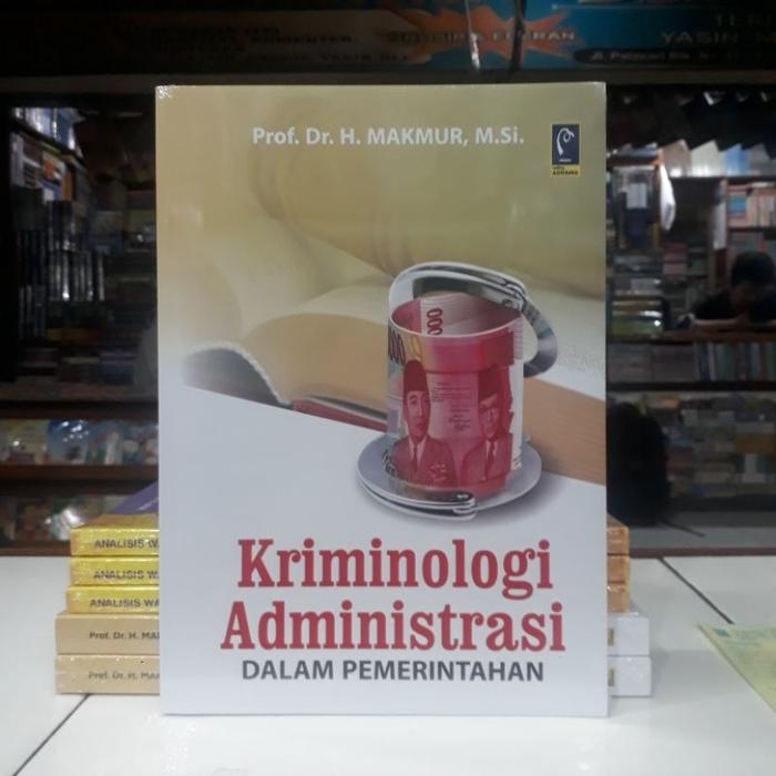 Cover KRIMINOLOGI ADMNISTRASI DALAM PEMERINTAHAN / PROF. DR. H. MAKMUR ,MSI