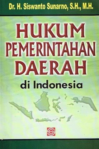 Cover HUKUM PEMERINTAHAN  DAERAH DI INDONESIA. / DR. H. SISWANTO SUNARNO,S.H., M.H.