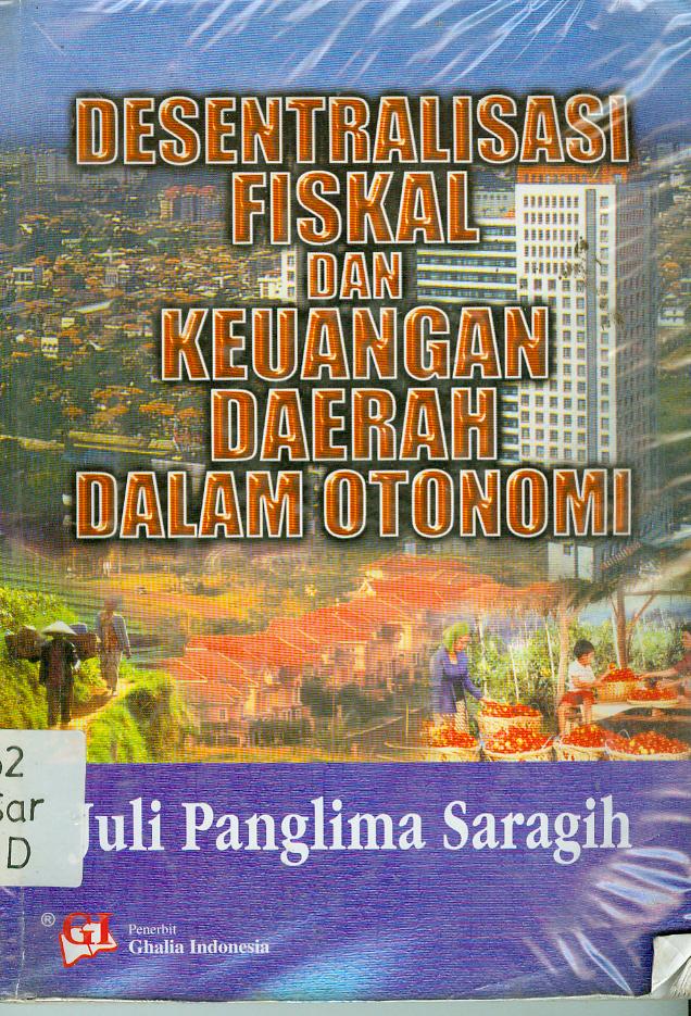 Cover DESENTRALISASI FISKAL DAN KEUANGAN DAERAH DALAM OTONOMI / JULI PANGLIMA SARAGIH