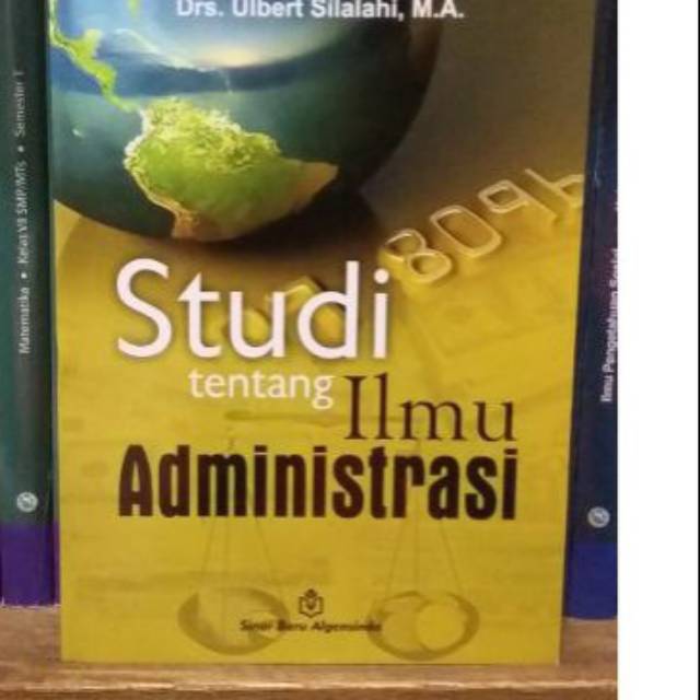Cover STUDI TENTANG ILMU ADMNISTRASI / DRS. ULBERT SILALAHI,MA