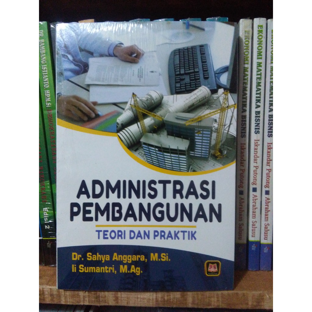 Cover ADMINISTRASI PEMABANGUAN :  TEORI DAN PRAKTEK / DR. SAHYA ANGGARA ,MSI