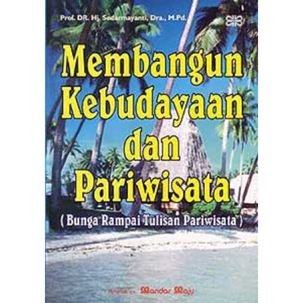 Cover MEMBANGUN KEBUDAYAAN DAN PARAWISATA :  BUNGA RAMPAI TULISAN PARAWISATA / PROF. DR. HJ. SEDARMAYANTI,DRA,.MPd.
