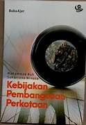 Cover KEBIJAKAN PEMBANGUNAN PERKOTAAN :  BUKU AJAR / DR. MUHAMMAD NUR, SIP,.M.SI