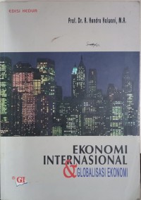 Cover EKONOMI INTERNASIONAL & GLOBALISASI EKONOMI / PROF. DR. R. HENDRA HALWANI, MA.