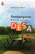 Cover PEMBANGUNAN BERBASIS DESA /FPP :  KAJIAN KONSEP TEORI IMPLEMENTASI UU DESA / SOIMIN,SH.,M.HUM