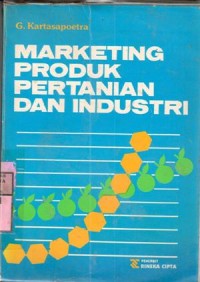 Cover MARKETING PRODUK PERTANIAN DAN INDUSTRI / G. KARTASAPOETRA