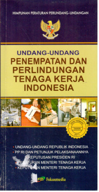 Cover UNDANG-UNDANG PENEMPATAN DAN PERLINDUNGAN TENAGA KERJA INDONESIA / INDONESIA