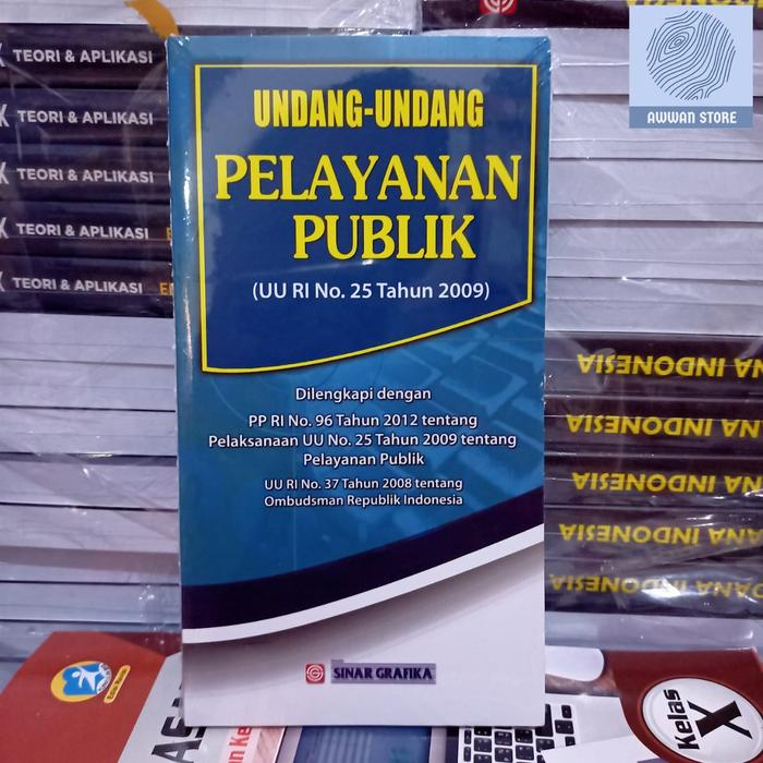 Cover UNDANG-UNDANG PELAYANAN PUBLIK :  UU RI No.25 Tahun 2009 / INDONESIA
