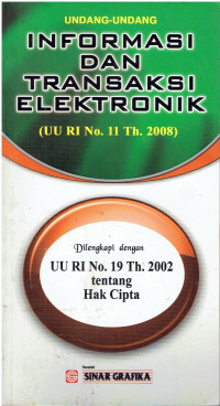 Cover UNDANG-UNDANG INFORMASI DAN TRANSAKSI ELEKTRONIK :  UU RI No. 11 Th. 2008 / INDONESIA