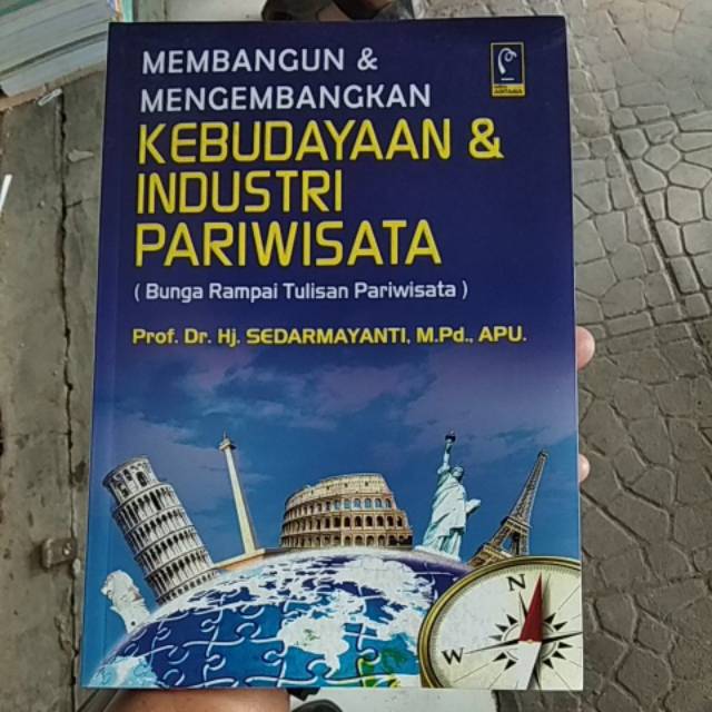 Cover MEMBANGUN & MENGEMBANGKAN KEBUDAYAAN & INDUSTRI PARAWISATA :  BUNGA RAMPAI TULISAN PARAWISATA / DR.HJ.SEDARMAYANTI,MPD,.APU