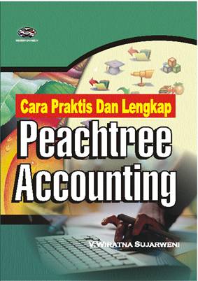 Cover CARA PRAKTIS DAN LENGKAP PEACHTREE ACCOUNTING / V. WIRATNA SUJARWENI