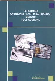 Cover REFORMASI AKUNTANSI PEMERINTAH DAERAH MENUJU FULL ACCRUAL / BAHRULLAH AKBAR
