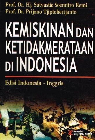 Cover KEMISKINAN DAN KETIDAKMERATAAN DI INDONESIA ' / PROF. DT. HJ. SUTYASTE SOEMITRO REMI
