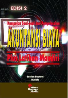 Cover KUMPULAN SOAL-SOAL DAN PENYELESAIAN AKUNTANSI BIAYA :  Plus Latihan Mandiri / BASTION bUSTAMI
