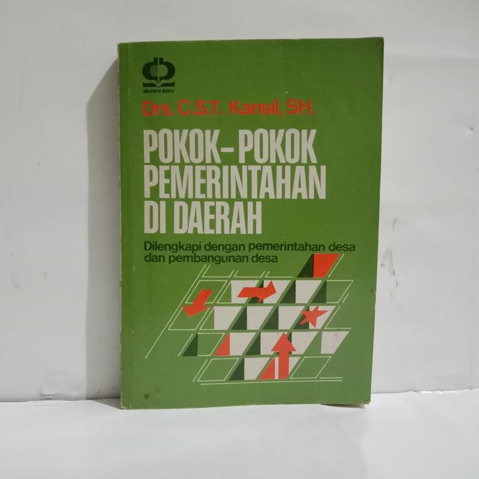 Cover POKOK-POKOK PEMERINTAHAN DI DAERAH :  Dilengkapi dengan pemerintahan desa dan pembangunan desa / Drs. C.S.T. KANSIL, SH.