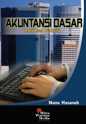 Cover AKUNTANSI DASAR :  Teori dan Praktik / NANU HASANUH