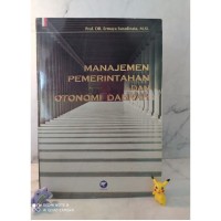 Cover MANAJEMEN PEMERINTAHAN DAN OTONOMI DAERAH ' / PROF. DR. ERMAYA SURADINATA,M.Sia