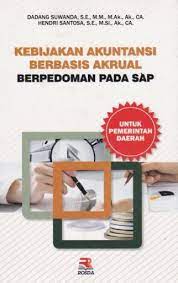 Cover KEBIJAKAN AKUNTANSI BERBASIS AKRUAL / Dadang Suswanda, S.E, M.M., M.Ak.,Ak., CA.