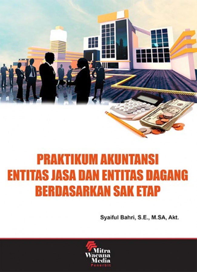 Cover PRAKTIKUM  AKUNTANSI ENTITAS JASA DAN ENTITAS DAGANG BERDASARKAN SAK ETAP / SYAIFUL BAHRI