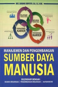 Cover MANAJEMEN DAN PENGEMBANGAN SUMBER DAYA MANUSIA :  Dilengkapi dengan: Budaya Organisasi, Pengembangan Organisasi, Outsourcing / Drs. DANANG SUNYOTO, SE.,MM