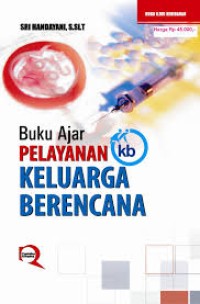 Cover BUKU AJAR PELAYANAN KELUARGA BERENCANA / SRI HANDAYANI, S.Si.T