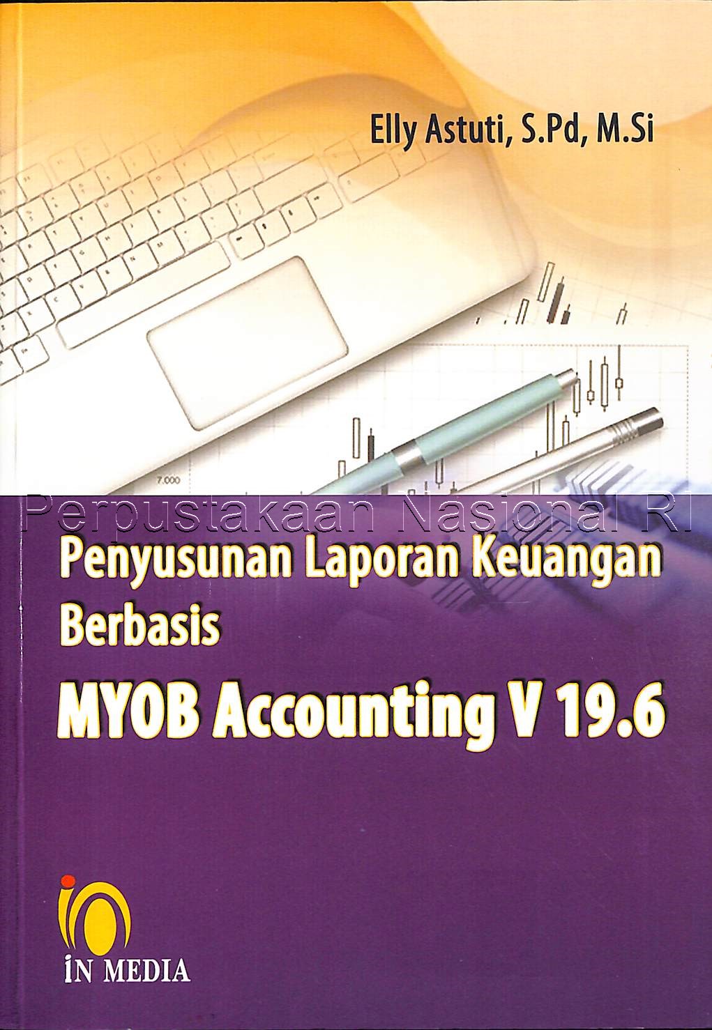 Cover PENYUSUNAN LAPORAN KEUANGAN BERBASIS MEYOB ACCOUNTING V 19.6 / ELLY ASTUTI