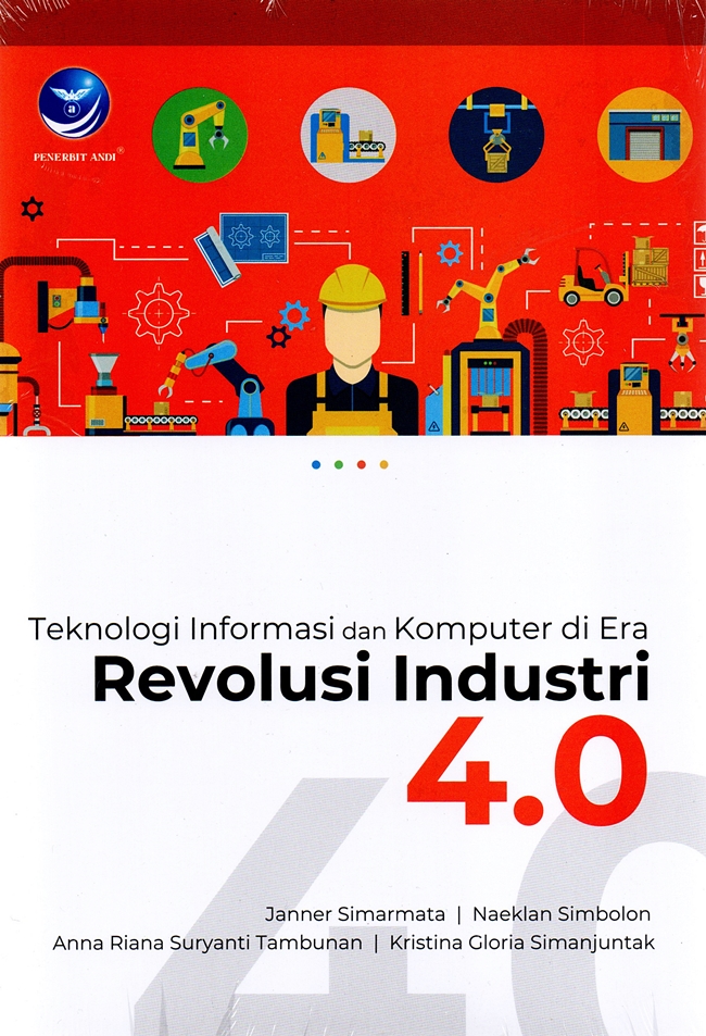 Cover TEKNOLOGI INFORMASI DAN KOMPUTER DI ERA REVOLUSI INDUSTRI 4.0 ' / JANNER SIMARMATA