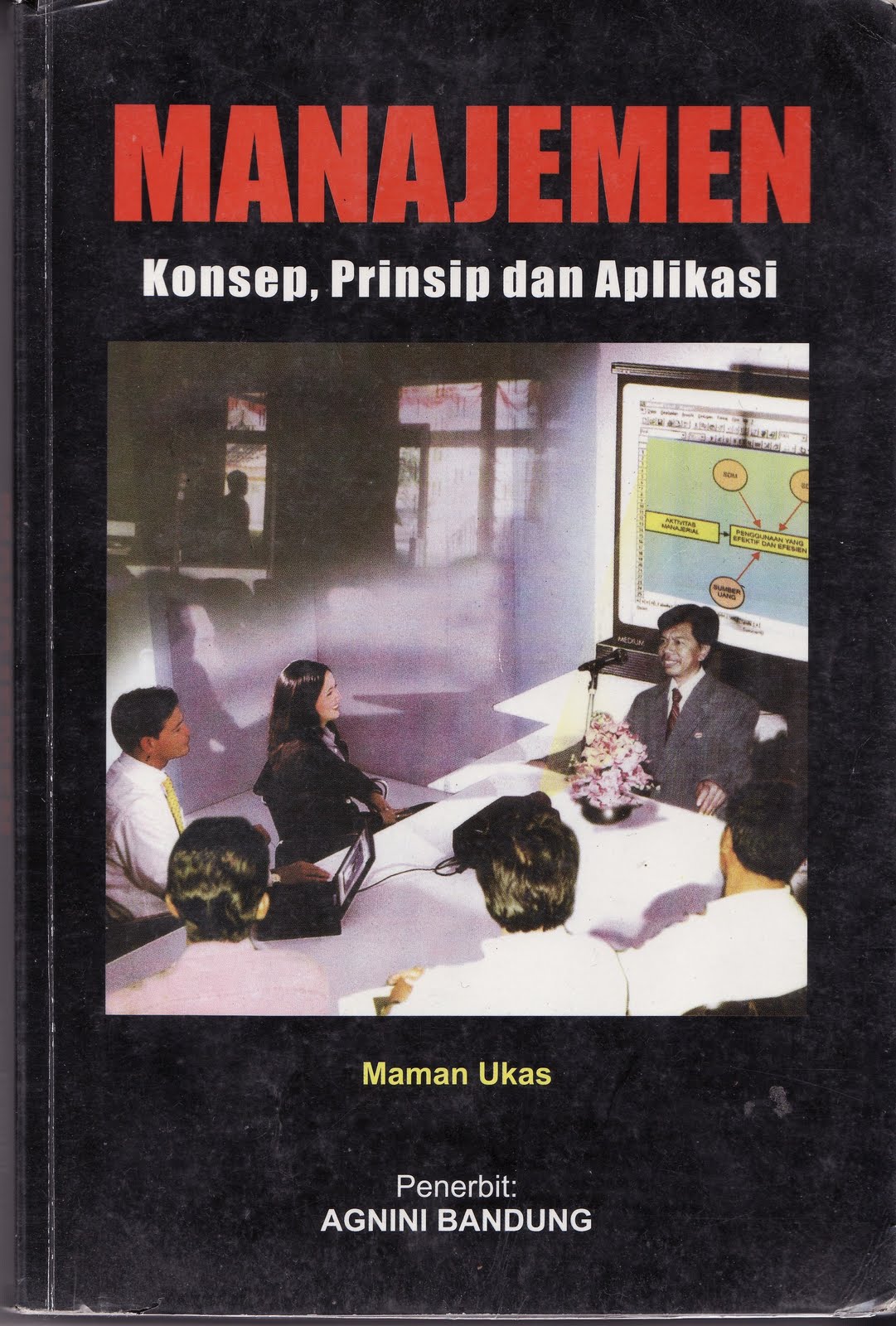 Cover MANAJEMEN :  Konsep, Prinsip dan Aplikasi / MAMAN UKAS