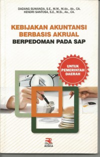 Cover KEBIJAKAN  AKUNTANSI BERBASIS  AKRUAL BERPEDOMAN PADA SAP / DADANG SUWANDA, S.E., M.M., .Ak., .Ak., CA.