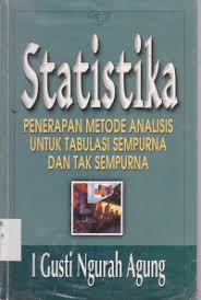Cover STATISTIKA :  PENERAPAN METODE ANALISIS UNTUK TABULASI SEMPURNA DAN TAK SEMPURNA / I GUSTI NGURAH AGUNG
