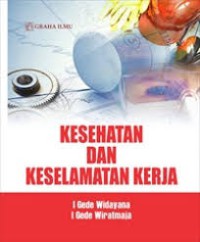 Cover KESEHATAN DAN KESELAMATAN KERJA / I GEDE WIDAYANA