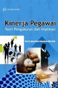Cover KINERJA PEGAWAI  '' :  Teori Pengukuran dan Implikasi / Prof. Dr. Lijan Poltak Sinambela, M.M., M.Pd