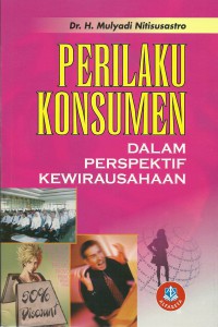 Cover PERILAKU  KONSUMEN DALAM PERSPEKTIF KEWIRAUSAHAAN / DR. H. MULYADI NITISUSASTRA