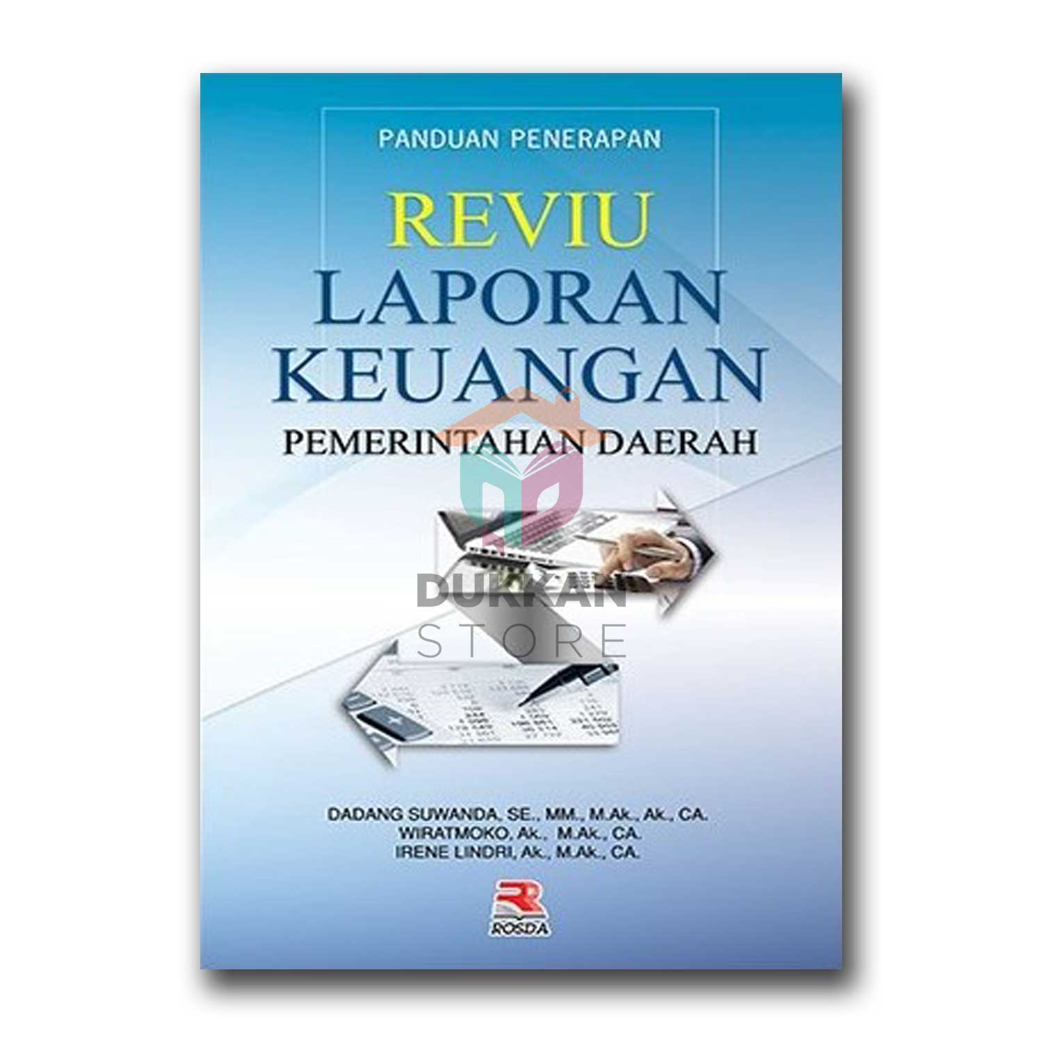 Cover PANDUAN PENERAPAN  REVIU LAPORAN KEUANGAN PEMERINTAHAN DAERAH / DADANG SUWANDA, SE., MM., Ak., Ak., CA