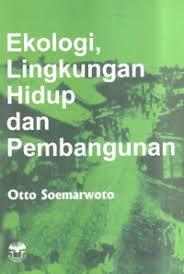 Cover EKOLOGI, LINGKUNGAN HIDUP DAN PEMBANGUNAN / OTTO SOEMARWOTO