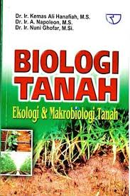 Cover BIOLOGI TANAH :  Ekologi & Makrobiologi Tanah / Dr. Ir. KEMAS ALI HANAFIAH, M.S.