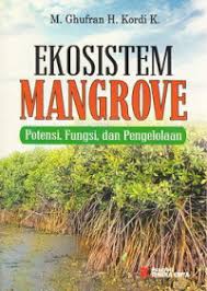 Cover EKOSISTEM MANGROVE :  Potensi, Fungsi, dan Pengelolaan / M. GHUFRAN H. KORDI K.