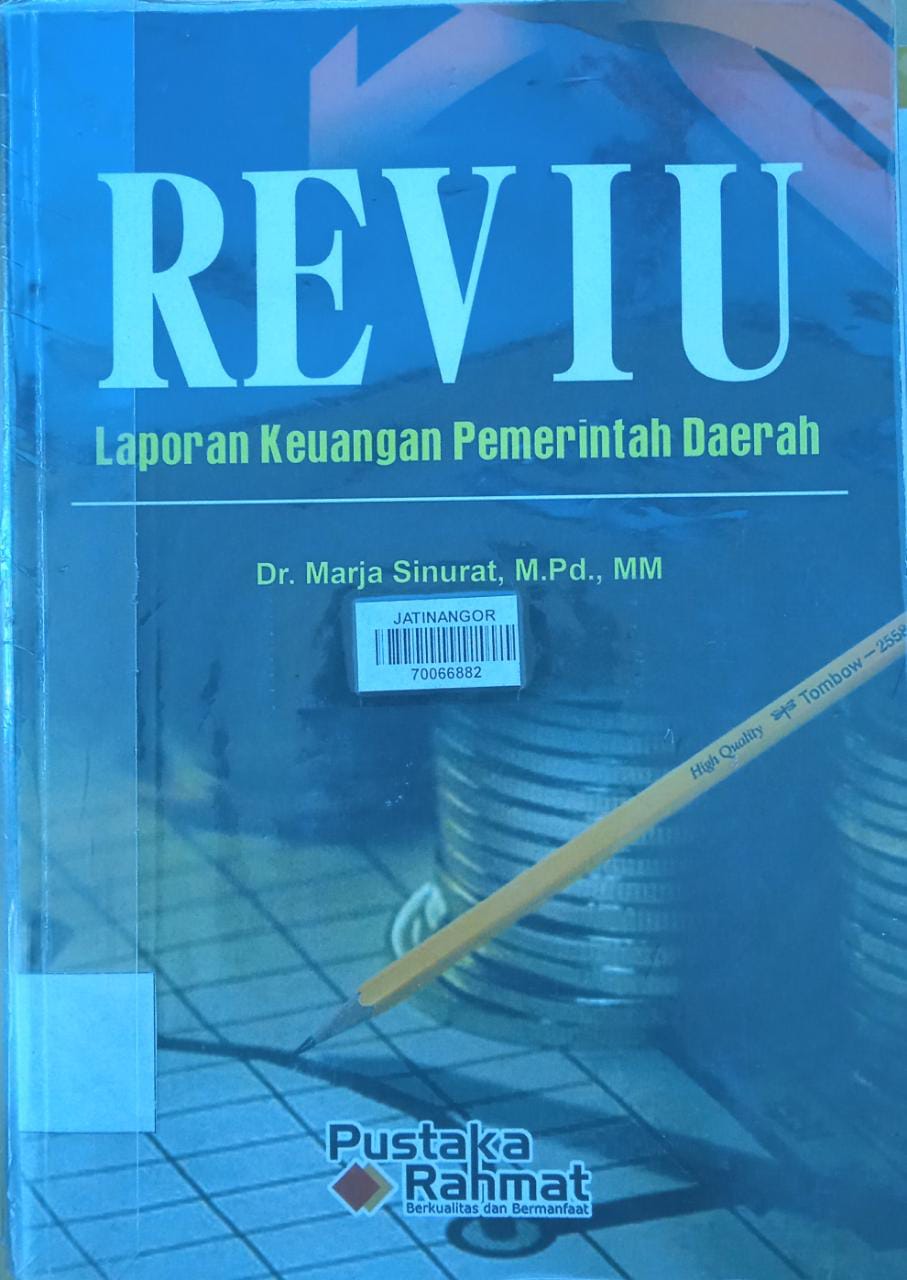 Cover REVIU LAPORAN KEUANGAN PEMERINTAH DAERAH / Dr. MARJA SINURAT, M.Pd., MM.