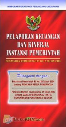 Cover PELAPORAN KEUANGAN DAN KINERJA INSTANSI PEMERINTAH :  Peraturan Pemerintah RI No. 8 Tahun 2006 / PEMERINTAH REPUBLIK INDONESIA