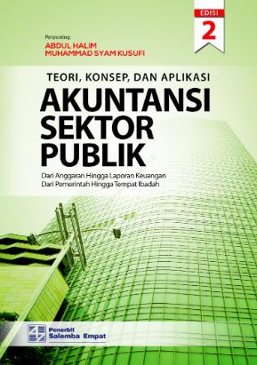 Cover TEORI, KONSEP, DAN APLIKASI AKUNTANSI SEKTOR PUBLIK :  Dari Anggaran Hingga laporan Keuangan Dari Pemerintah Hingga Tempat Ibadah / ABDUL HALIM & MUHAMMAD SYAM KUSUFI