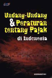 Cover UNDANG-UNDANG & PERATURAN TENTANG PAJAK DI INDONESIA / ANDRIANSYAH