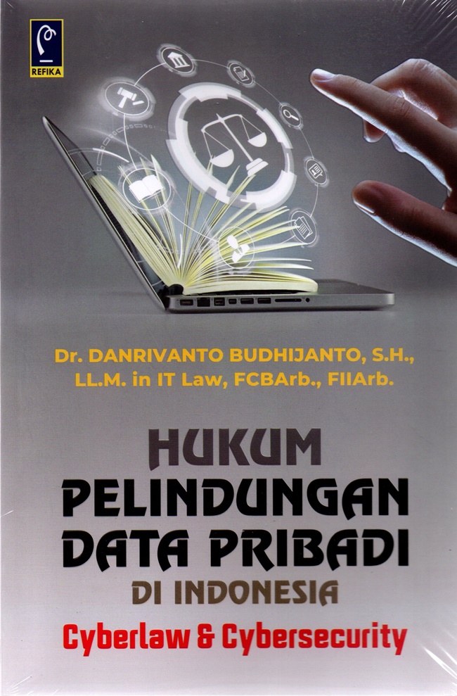 Cover HUKUM PELINDUNGAN DATA PRIBADI DI INDONESIA :  CYBERLAW & CYBERSECURITY / DANRIVANTO BUDHIJANTO