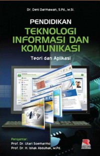 Cover PENDIDIKAN TEKNOLOGI INFORMASI DAN KOMUNIKASI: TEORI DAN APLIKASI / Dr. DENI DARMAWAN, S.Pd., M.Si