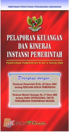 Cover PELAPORAN KEUANGAN DAN KINERJA INSTANSI PEMERINTAH :  Peraturan pemerintah RI nomor 8 tahun 2006 / PEMERINTAH INDONESIA