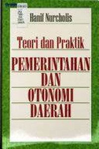 Cover TEORI DAN PRAKTEK PEMERINTAHAN DAN OTONOMI DAERAH ' / HANIF NURCHOLIS