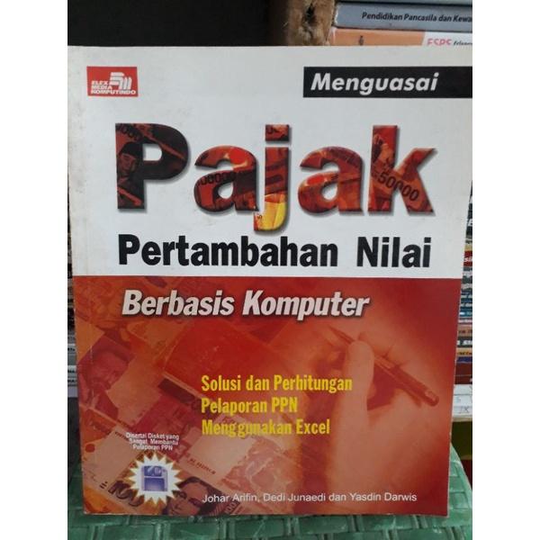 Cover PAJAK PERTAMBAHAN NILAI BERBASIS KOMPUTER :  Solusi dan Perhitungan Pelaporan PPN Menggunakan Excel / JOHAR ARIFIN